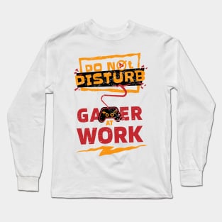 "Do Not Disturb - Gamer at Work" Epic Gaming Design for Hardcore Players Long Sleeve T-Shirt